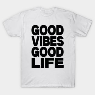 Good vibes good life T-Shirt